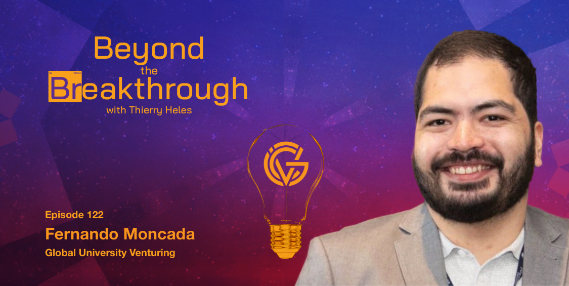 Beyond the Breakthrough episode 122 featuring Fernando Moncada